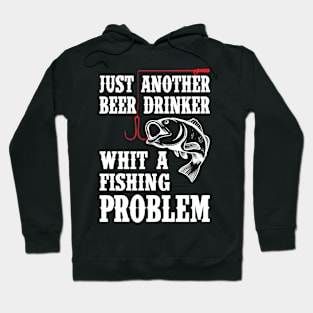 Fishing Problem Just another Beer Drinker Hoodie
